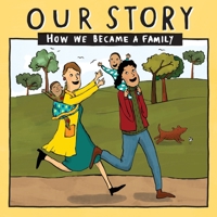 OUR STORY 040LCDD2: HOW WE BECAME A FAMILY 1910222968 Book Cover