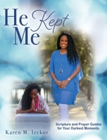 He Kept Me: Scripture and prayer guides for your darkest moments. 1662814763 Book Cover