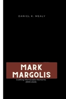 MARK MARGOLIS: Crafting Memorable Moments B0CFCLRQQM Book Cover
