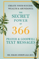 The Secret Power of 366 Prayer & Goodwill Text Messages: Create your success, wealth & abundance 9783346121 Book Cover