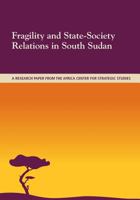Fragility and State-Society Relations in South Sudan 1502961962 Book Cover