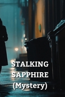 STALKING SAPPHIRE (Mystery) B0DRSZY1N1 Book Cover