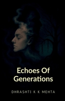 Echoes Of Generations Part-1: The pain we inherited, we carried and what we'll never pass on, because we finally chose to end the chain B0FJ9SQ8Y2 Book Cover