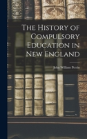 The History of Compulsory Education in New England B0BM6KSQ8Q Book Cover