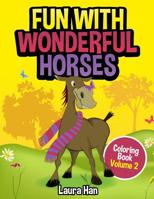 Fun With Wonderful Horses Coloring Book Volume 2 1512332267 Book Cover