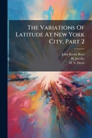 The Variations Of Latitude At New York City, Part 2... 127683845X Book Cover