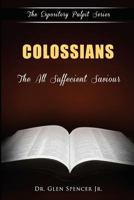 Colossians: The All Sufficient Saviour 1499624182 Book Cover