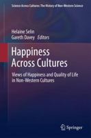 Happiness Across Cultures: Views of Happiness and Quality of Life in Non-Western Cultures 9400799292 Book Cover