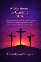 Méditations de Carême 2026: Un cheminement de soixante jours de réflexion, d'Écriture, de prière et de pratique sacrée pour le Carême , la Semaine sainte et Pâques (French Edition) B0GN697F2G Book Cover