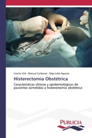 Histerectomía Obstétrica: Características clínicas y epidemiológicas de pacientes sometidas a histerectomía obstétrica 620243256X Book Cover