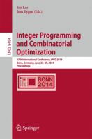 Integer Programming and Combinatorial Optimization: 17th International Conference, IPCO 2014, Bonn, Germany, June 23-25, 2014, Proceedings 331907556X Book Cover