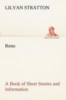 Reno - A Book of Short Stories and Information 3849169626 Book Cover