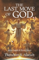 The Last Move Of God: Seven Angels & Seven Doves B0F2LNTXTZ Book Cover