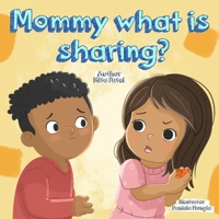 Mommy, What is Sharing? 1918422982 Book Cover