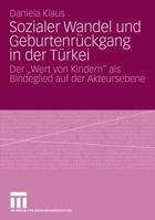 Sozialer Wandel Und Geburtenruckgang in Der Turkei: Der "Wert Von Kindern" ALS Bindeglied Auf Der Akteursebene 3531158759 Book Cover