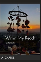 Within My Reach: Erotic Poetry B08DBJNVG1 Book Cover