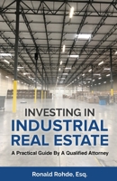 Investing In Industrial Real Estate: A Practical Guide By A Qualified Attorney 1954506260 Book Cover