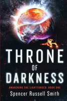 Throne of Darkness: A Space Opera Epic (Awakening the Lightforged) B0GT6FGRJK Book Cover