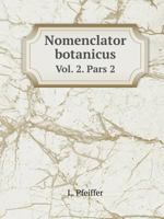 Nomenclator botanicus Vol. 2. Pars 2 5519093032 Book Cover