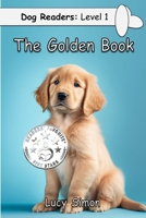The Golden Book: Golden Retriever Early Reader (Dog Readers: Level 1) B0C5KQYQY3 Book Cover