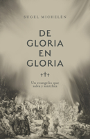 De gloria en gloria / SPA From glory to glory 1087785189 Book Cover