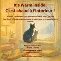 It's Warm Inside! / C'est chaud à l'intérieur!: A gentle story about trust, rescue, and being ready for love / Une douce histoire sur la confiance, le ... et la préparation à l'amour (Lucky the Cat) 1997663902 Book Cover
