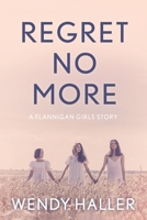 Regret No More: A Flannigan Girls Story B0H6XVPM8J Book Cover