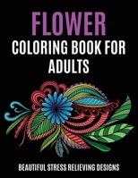 Flower Coloring Book for Adults: Beautiful Stress Relieving Designs 1648420400 Book Cover