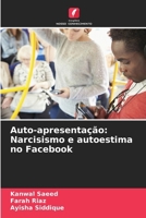 Auto-apresentação: Narcisismo e autoestima no Facebook 6207387619 Book Cover