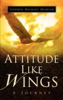 Attitude Like Wings 1594676054 Book Cover