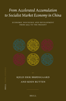 From Accelerated Accumulation to Socialist Market Economy in China: Economic Discourse and Development from 1953 to the Present 9004330089 Book Cover