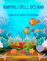 Animali dell'oceano libro da colorare per bambini: Incredibile libro da colorare sugli animali dell'oceano 40+ disegni da colorare unici Incredibili animali marini da colorare per bambini null Book Cover