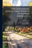 The Gentleman's Steward And Tenants Of Manors Instructed 1024808807 Book Cover
