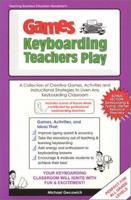 Games Keyboarding Teachers Play 0972133100 Book Cover