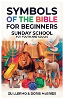 Bible Symbols for Beginners: Sunday School (Sunday Bible Class) B0GCHNT72S Book Cover
