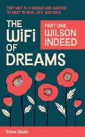 Wilson indeed!: They met in a dream and agreed to meet in real life. Bad idea! 1916486118 Book Cover