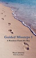 Guided Missteps 1: A Wanderer Finds His Way 0615521924 Book Cover
