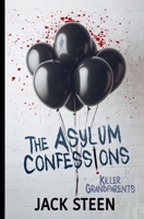 The Asylum Confessions: Killer Grandparents (Deathbed Confessions of the Criminally Insane)