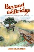 Beyond the Bridge: The Compelling Story of a Reunion 1413798268 Book Cover