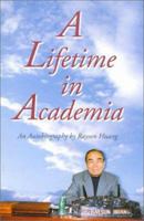 A Lifetime in Academia: An Autobiography by Rayson Huang 9622095186 Book Cover