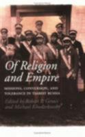 Of Religion and Empire: Missions, Conversion, and Tolerance in Tsarist Russia 080148703X Book Cover