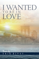 I Wanted To Be In Love 1732960801 Book Cover