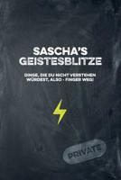 Sascha's Geistesblitze - Dinge, die du nicht verstehen w�rdest, also - Finger weg! Private: Cooles Notizbuch ca. A5 f�r alle M�nner 108 Seiten mit Punkteraster 1074796896 Book Cover