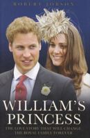 William's Princess: The Love Story that will Change the Royal Family Forever 1844543153 Book Cover