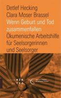 Wenn Geburt Und Tod Zusammenfallen: Okumenische Arbeitshilfe Fur Seelsorgerinnen Und Seelsorger Bei Fehlgeburt Und Perinatalem Kindstod 3290200299 Book Cover