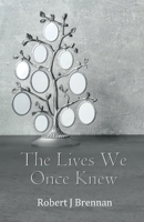 The Lives We Once Knew 1919014659 Book Cover