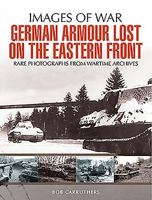 German Armour Lost on the Eastern Front 1473868440 Book Cover