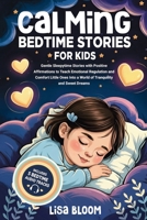 Calming Bedtime Stories for Kids: Gentle Sleepytime Stories with Positive Affirmations to Teach Emotional Regulation and Comfort Little Ones Into a ... Tales & Calming Sleep Stories for Kids) 1971071331 Book Cover