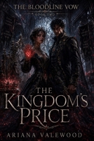 The Kingdom’s Price: A dark romantasy finale of ash magic, forbidden love, broken crowns, and kingdom-level sacrifice (The Bloodline Vow) B0H4MQ7PVM Book Cover