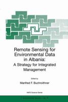 Remote Sensing for Environmental Data in Albania: A Strategy for Integrated Management 0792365283 Book Cover